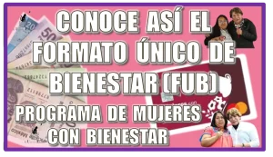 CONOCE ASÍ EL FORMATO ÚNICO DE BIENESTAR (FUB) | PROGRAMA DE MUJERES CON BIENESTAR 