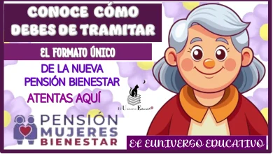 CONOCE CÓMO DEBES DE TRAMITAR EL FORMATO ÚNICO DE LA NUEVA PENSIÓN BIENESTAR...ATENTAS AQUÍ 