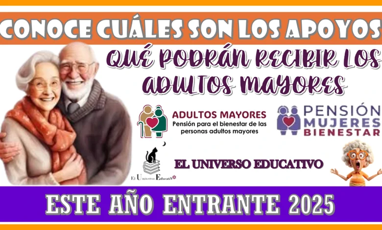 CONOCE CUÁLES SERÁN LOS APOYOS QUÉ PODRÁN RECIBIR LOS ADULTOS MAYORES ESTE AÑO ENTRANTE 2025 