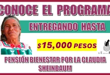 CONOCE EL PROGRAMA TE ESTARÁ ENTREGANDO HASTA $15,000 PESOS | PENSIÓN BIENESTAR POR CLAUIDA SHEINBAUM 