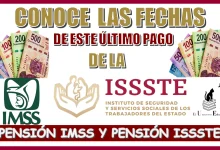 CONOCE LAS FECHAS DE ESTE ÚLTIMO PAGO DE LA PENSIÓN IMSS PENSIÓN ISSSTE 