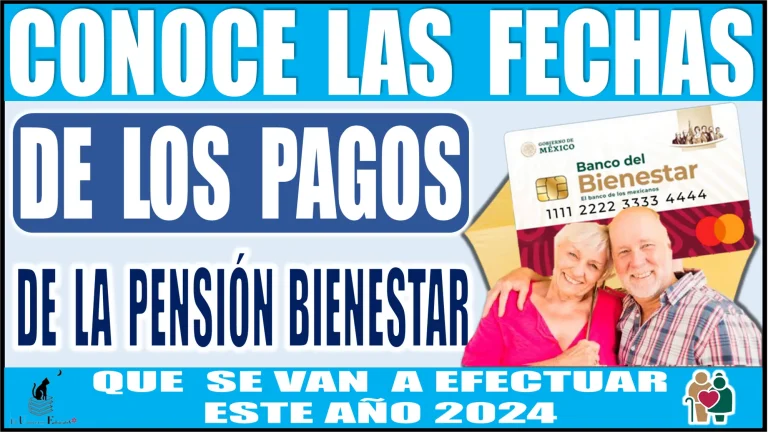 CONOCE LAS FECHAS DE LOS PAGOS DE LA PENSIÓN BIENESTAR | QUE SE VAN A EFECTUAR ESTE AÑO 2024 