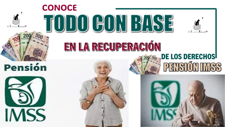 CONOCE TODO CON BASE EN LA RECUPERACIÓN DE LOS DERECHOS | PENSIÓN IMSS