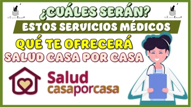 ¿CUÁLES SERÁN ESTOS SERVICIOS MÉDICOS QUÉ TE OFRECERÁ ESTE PROGRAMA DE SALUD CASA POR CASA?