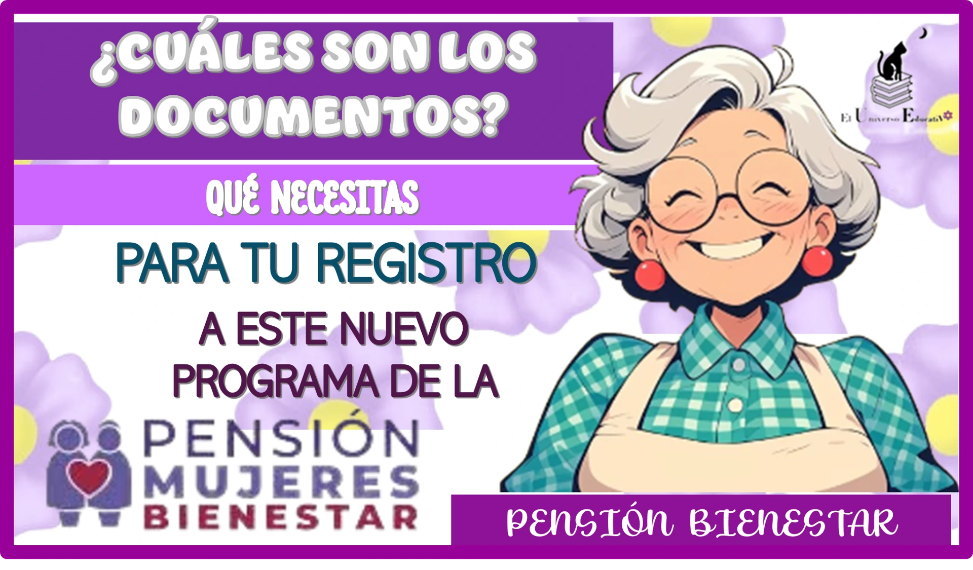 ¿CUÁLES SON LOS DOCUMENTOS QUÉ NECESITAS PARA HACER TU REGISTRO A ESTE NUEVO PROGRAMA DE LA PENSIÓN BIENESTAR?