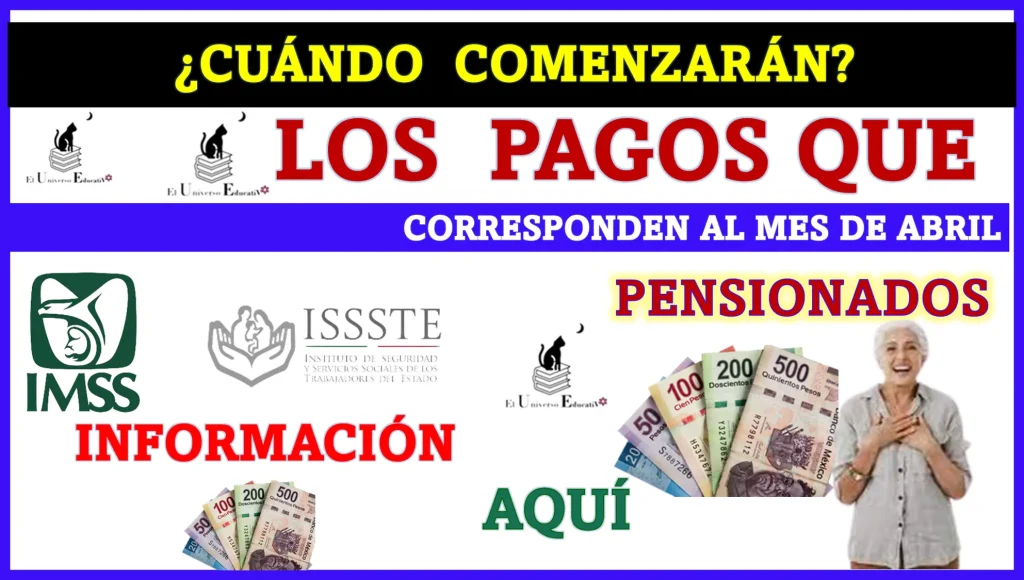 ¿CUÁNDO COMENZARÁN LOS PAGOS QUE CORRESPONDEN AL MES DE ABRIL? | PENSIONADOS INFORMACIÓN AQUÍ 