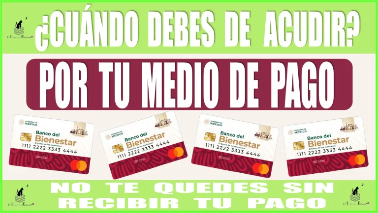 ¿CUÁNDO DEBES DE ACUDIR POR TU MEDIO DE PAGO? | NO TE QUEDES SIN RECIBIR TU PAGO BIENESTAR | AQUÍ LOS DETALLES 