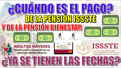 ¿CUÁNDO ES EL PAGO DE LA PENSIÓN ISSSTE Y DE LA PENSIÓN BIENESTAR?...¿YA SE TIENEN LAS FECHAS?