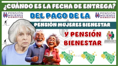 ¿CUÁNDO ES LA FECHA DE ENTREGA DEL PAGO DE LA PENSIÓN MUJERES BIENESTAR Y PENSIÓN BIENESTAR?