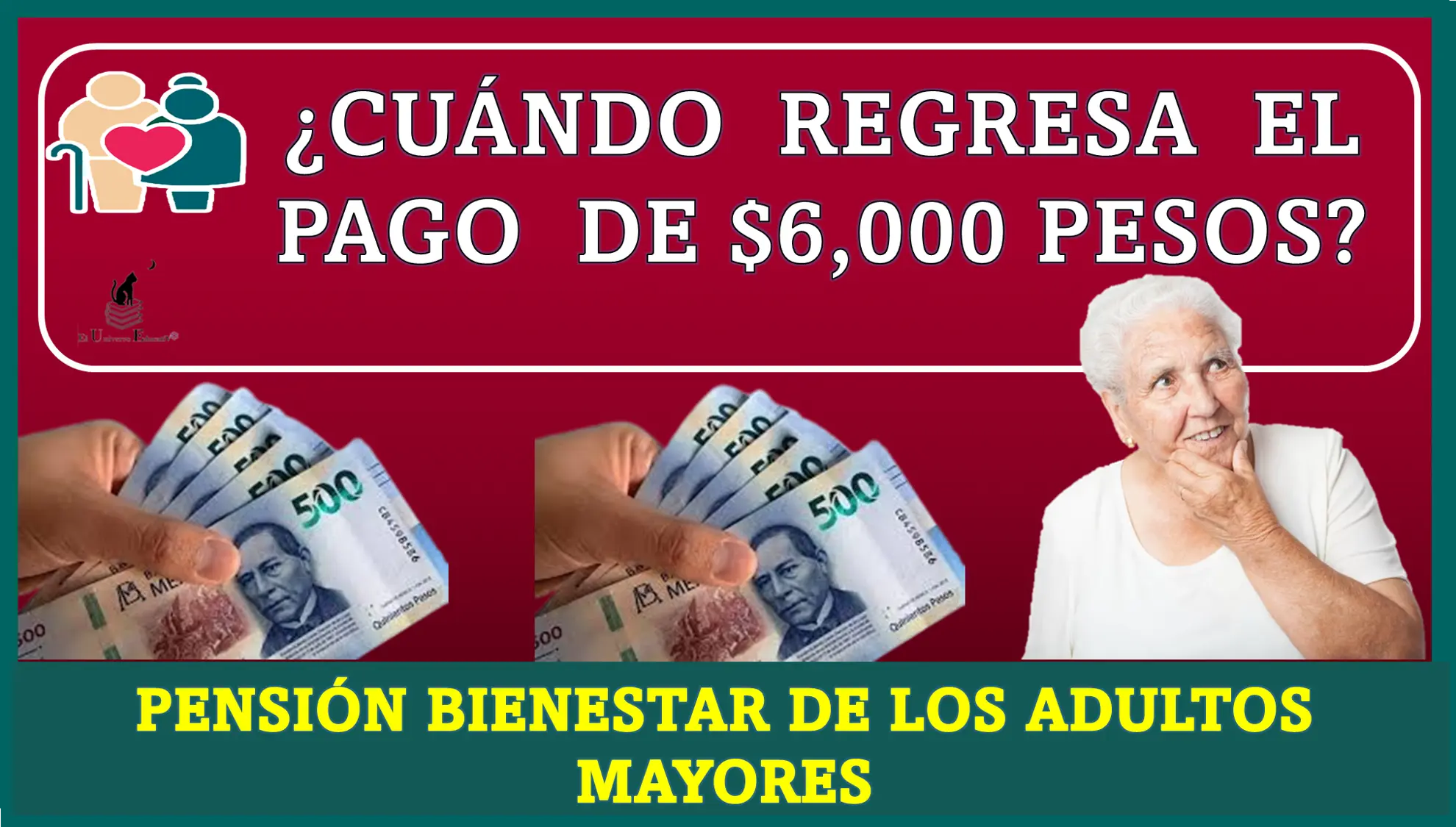¿CUÁNDO REGRESA EL PAGO DE $6,000 PESOS? | PENSIÓN BIENESTAR DE LOS ADULTOS MAYORES