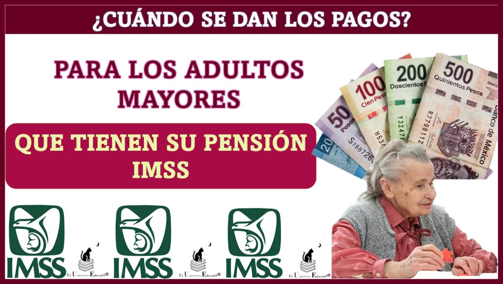 ¿CUÁNDO SE DAN LOS PAGOS PARA LOS ADULTOS MAYORES QUE TIENEN SU PENSIÓN IMSS? | AQUÍ LAS FECHAS 