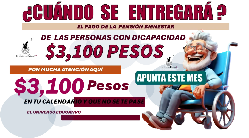 ¿CUÁNDO SE ENTREGARÁ EL PAGO DE LA PENSIÓN BIENESTAR DE LAS PERSONAS CON DISCAPACIDAD?  | $3,100 PESOS 