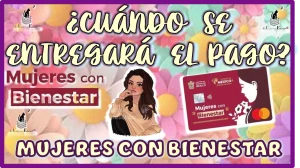 ¿CUÁNDO SE ENTREGARÁ EL PAGO DE MUJERES CON BIENESTAR? | ¿QUIÉNES VAN A PODER COBRARLO?