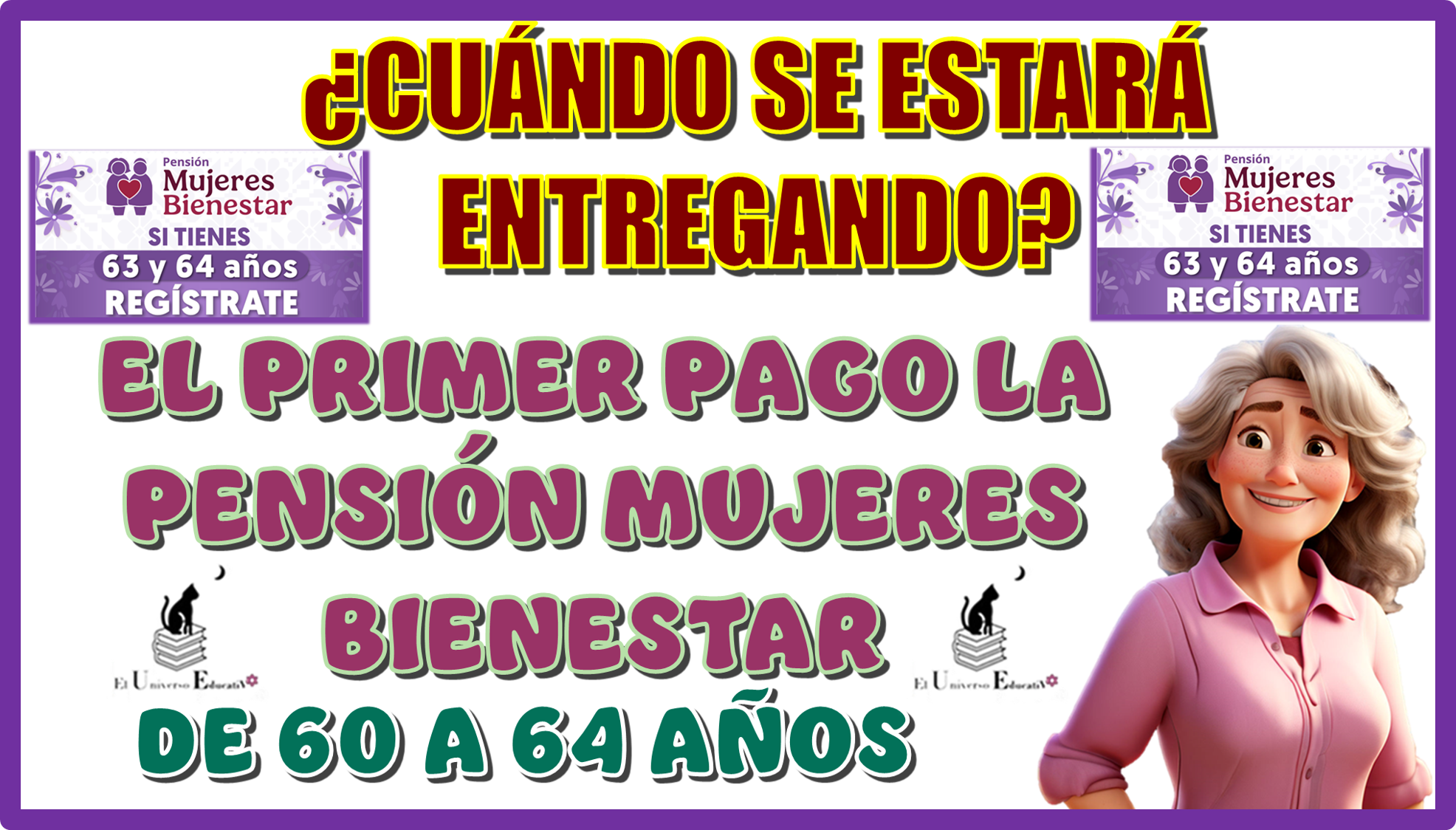 ¿CUÁNDO SE ESTARÁ ENTREGADO EL PRIMER PAGO DE LA PENSIÓN MUJERES CON BIENESTAR DE 60 A 64 AÑOS EN ESTE PRESENTE AÑO 2025?