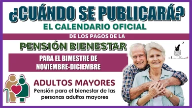 ¿CUÁNDO SE PUBLICARÁ EL CALENDARIO OFICIAL DE LOS PAGOS DE LA PENSIÓN BIENESTAR PARA EL BIMESTRE NOVIEMBRE-DICIEMBRE? 