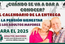 ¿CUÁNDO SE VA A DAR A CONOCER EL CALENDARIO DE LA ENTREGA DE LA PENSIÓN BIENESTAR DE LOS ADULTOS MAYORES PARA EL 2025?