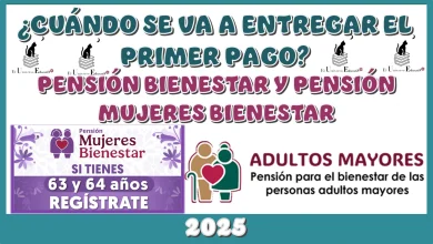 ¿CUÁNDO SE VA A ENTREGAR EL PRIMER PAGO DE LA PENSIÓN BIENESTAR Y DE LA PENSIÓN MUJERES BIENESTAR? | 2025 