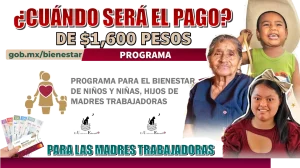 ¿CUÁNDO SERÁ EL PAGO DE $1,600 PESOS? | PROGRAMA PARA LAS MADRES TRABAJADORAS 