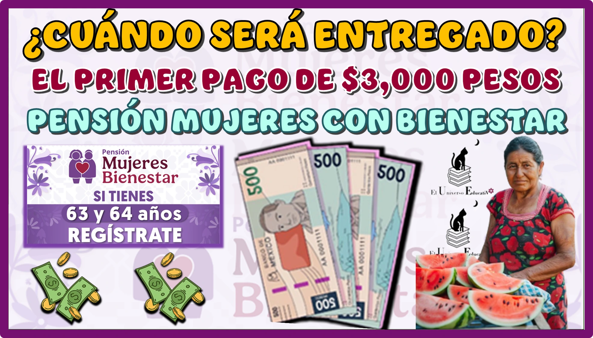 ¿CUÁNDO SERÁ ENTREGADO EL PRIMER PAGO DE $3,000 PESOS DE LA PENSIÓN MUJERES CON BIENESTAR DE 60 A 64 AÑOS?