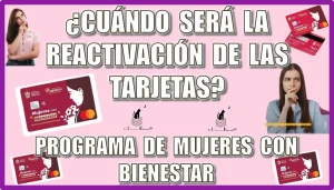 ¿CUÁNDO SERÁ LA REACTIVACIÓN DE LAS TARJETAS DE BIENESTAR? | PROGRAMA DE MUJERES CON BIENESTAR | AQUÍ  LOS DETALLES 