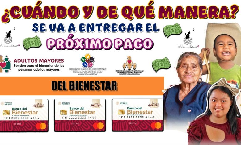 ¿CUÁNDO Y DE QUÉ MANERA SE VA A ENTREGAR EL PRÓXIMO PAGO DEL BIENESTAR? | TRES PROGRAMAS