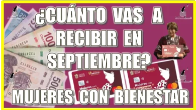 ¿CUÁNTO VAS A RECIBIR EN SEPTIEMBRE DE TU PROGRAMA DE MUJERES CON BIENESTAR?... AQUÍ LOS DETALLES 