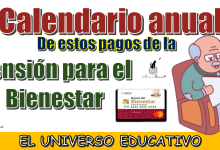 Calendario anual de estos pagos de la Pensión para el Bienestar…