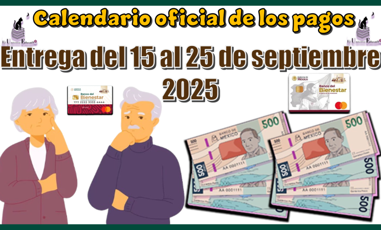 Calendario oficial de los pagos | Entrega del 15 al 25 de septiembre 2025