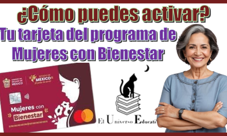¿Cómo puedes activar tu tarjeta del programa de Mujeres con Bienestar?