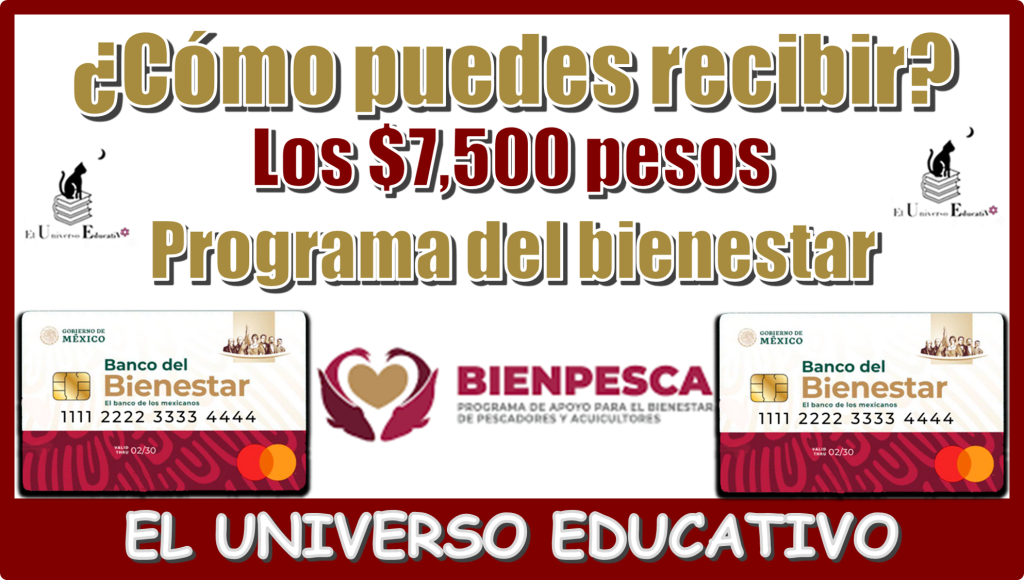 ¿Cómo puedes recibir los $7,500 pesos?...Programa del bienestar 
