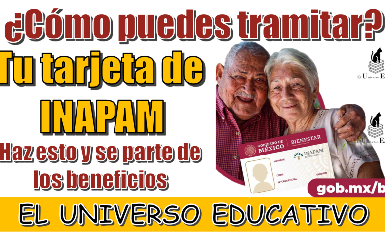 ¿Cómo puedes tramitar tu tarjeta de INAPAM? | Haz esto y se parte de los beneficios 