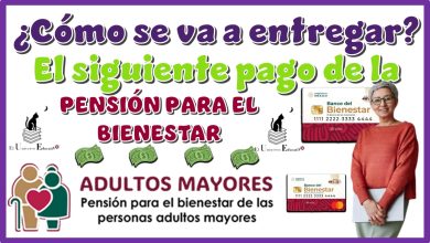 ¿Cómo se va a entregar el siguiente pago de la Pensión para el Bienestar?