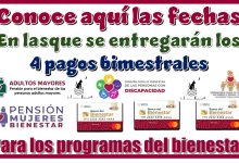Conoce aquí las fechas en las que se entregarán los 4 pagos bimestrales para los programas del bienestar