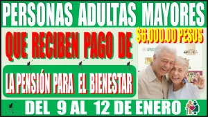 📢🧓💸👵📢 Conoce quienes son las Personas Adultas Mayores que reciben su Pago de la Pensión para el Bienestar del 9 al 12 de enero de este presente año 2024 📢🧓💸👵📢