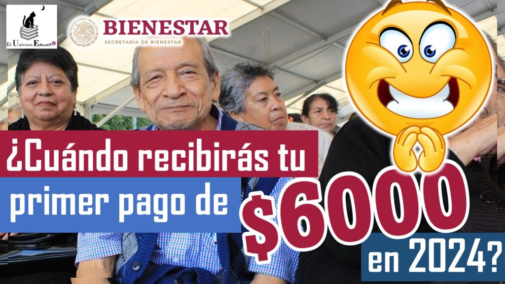 Cuando-recibiras-tu-primer-pago-de-6mil-pesos-en-2024.jpg