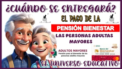 ¿Cuándo se entregará el pago de la Pensión Bienestar de las Personas Adultas Mayores?