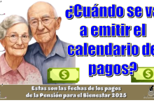 ¿Cuándo se va a emitir el calendario de pagos? | Estas son las fechas de los pagos de la Pensión para el Bienestar 2025