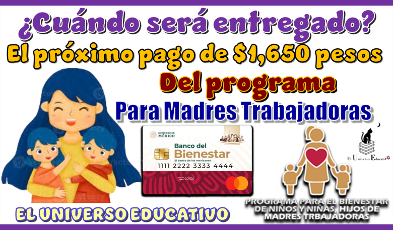¿Cuándo será entregado el próximo pago de $1,650 del Programa para Madres Trabajadoras?