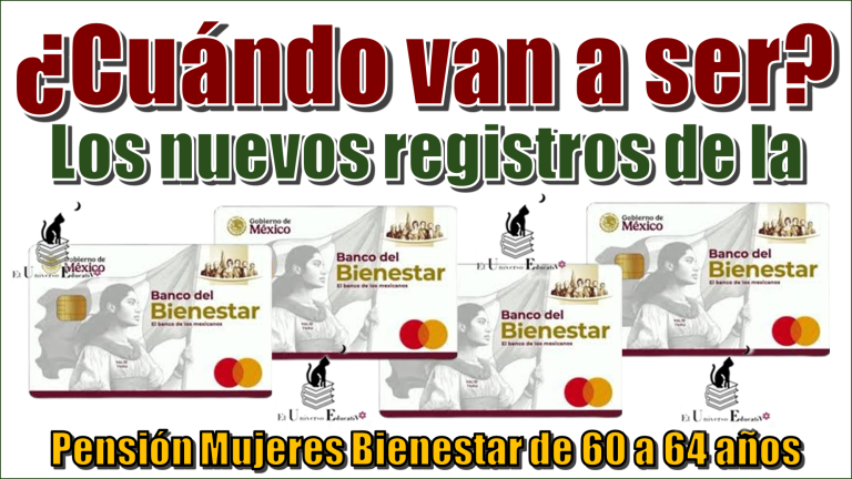 ¿Cuándo van a ser los nuevos registros de la Pensión Mujeres Bienestar de 60 a 64 años?
