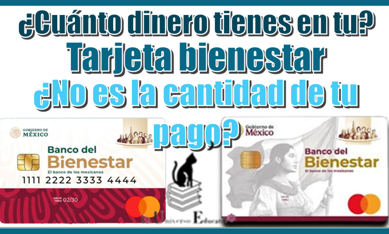 ¿Cuánto dinero tienes en tu tarjeta bienestar?,¿No es la cantidad de tu pago?