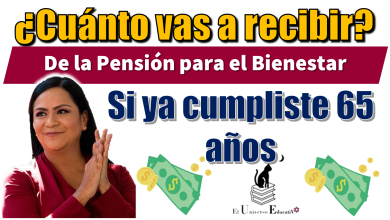 ¿Cuánto vas a recibir de la Pensión para el Bienestar si ya cumpliste 65 años?