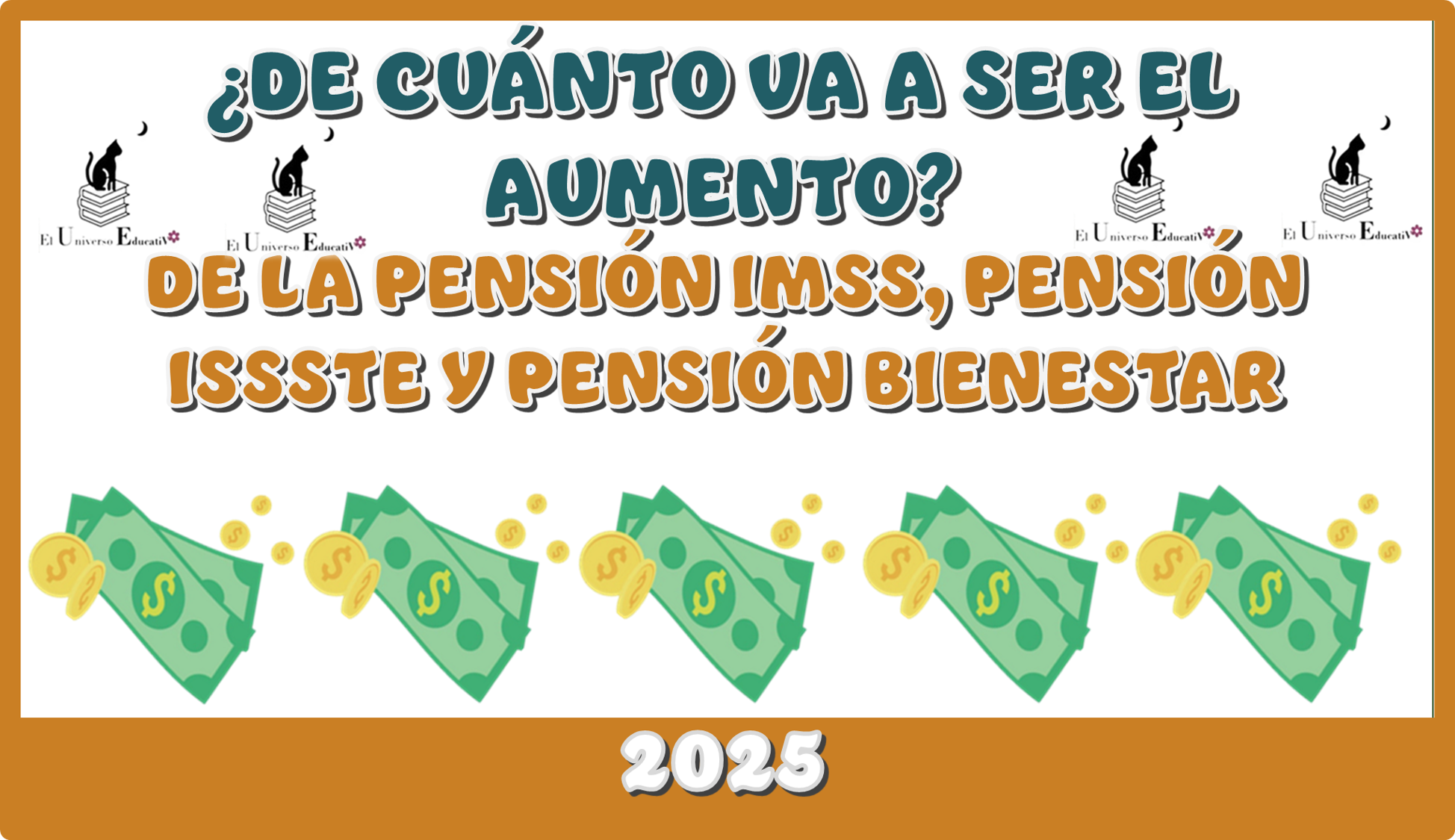 DE CUÁNTO VA SER EL AUMENTO DE LA PENSIÓN IMSS, PENSIÓN ISSSTE Y PENSIÓN BIENESTAR EN ESTE 2025