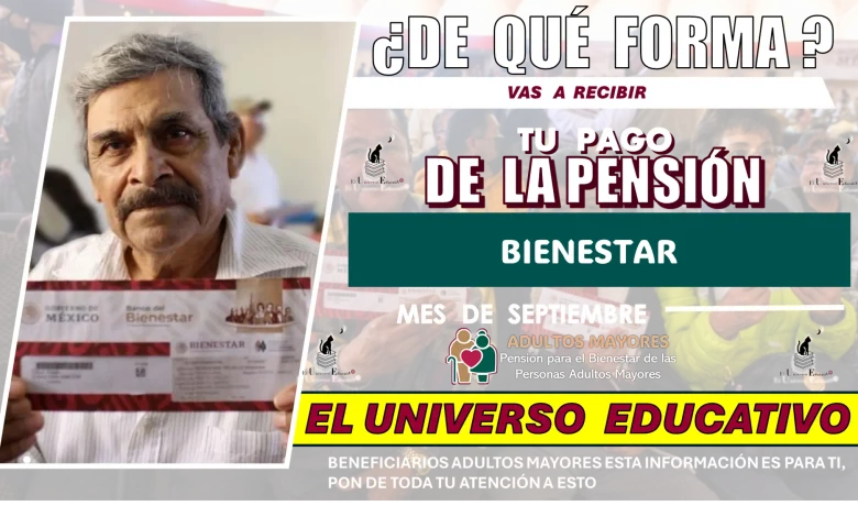 ¿DE QUÉ FORMA VAS A RECIBIR TU PAGO DE LA PENSIÓN BIENESTAR? | MES DE SEPTIEMBRE 