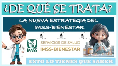 ¿DE QUÉ SE TRATA LA NUEVA ESTRATEGIA DEL IMSS-BIENESTAR?… ESTO LO TIENES QUE SABER 