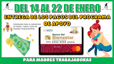 DEL 14 AL 22 DE ENERO | ENTREGA DE LOS PAGOS DEL PROGRAMA DE APOYO PARA MADRES TRABAJADORAS