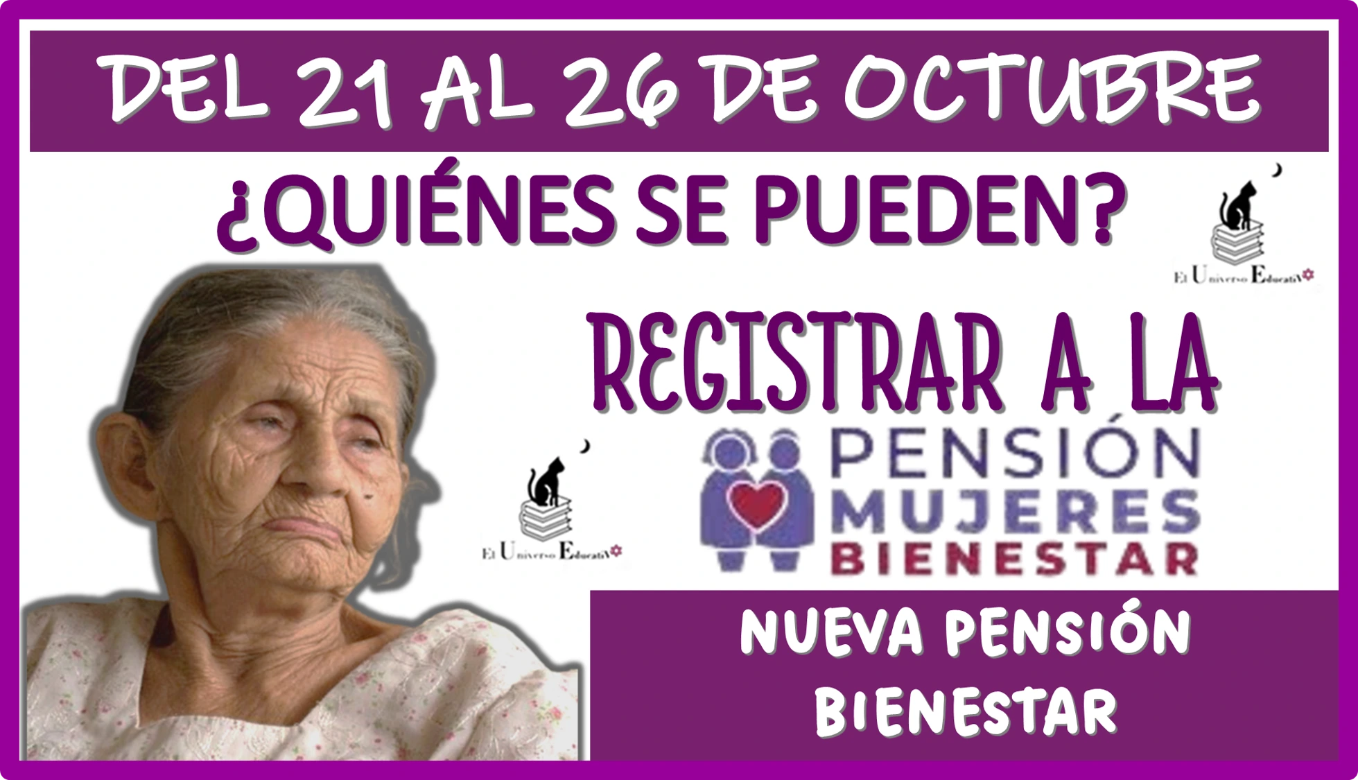 DEL 21 AL 26 DE OCTUBRE...¿QUIÉNES SE PUEDEN REGISTRAR A LA NUEVA PENSIÓN BIENESTAR?