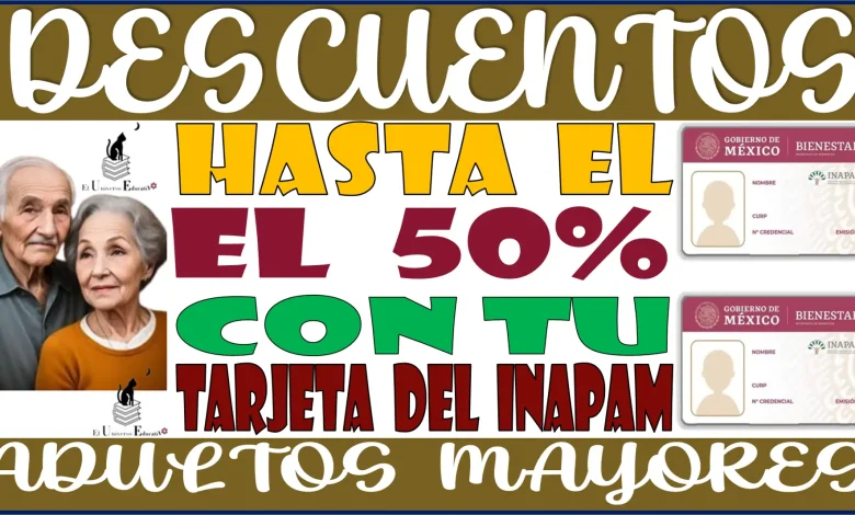 DESCUENTOS HASTA DEL 50% CON TU TARJETA DEL INAPAM...ADULTOS MAYORES ATENTOS AQUÍ 