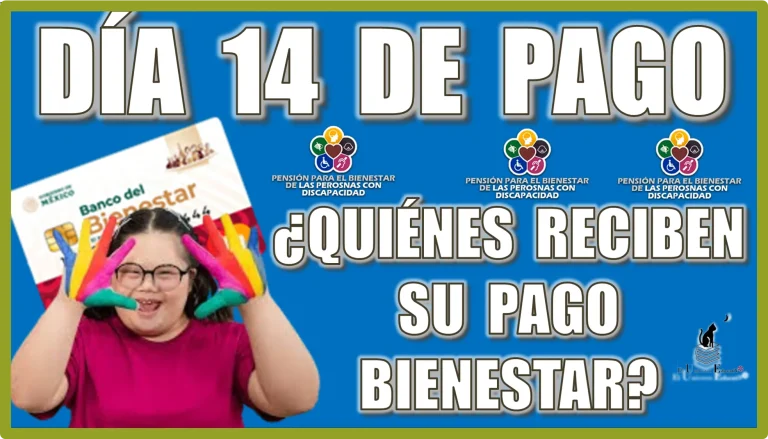 DÍA 14 DE PAGO | ¿QUIÉNES RECIBEN SU PAGO BIENESTAR? | MARTES 16 DE JULIO 