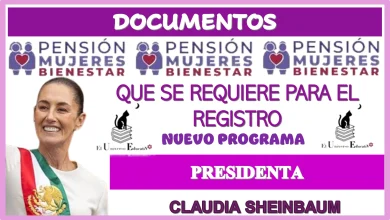 DOCUMENTOS QUÉ SE REQUIERE PARA EL REGISTRO AL NUEVO PROGRAMA… PRESIDENTA CLAUDIA SHEINBAUM 