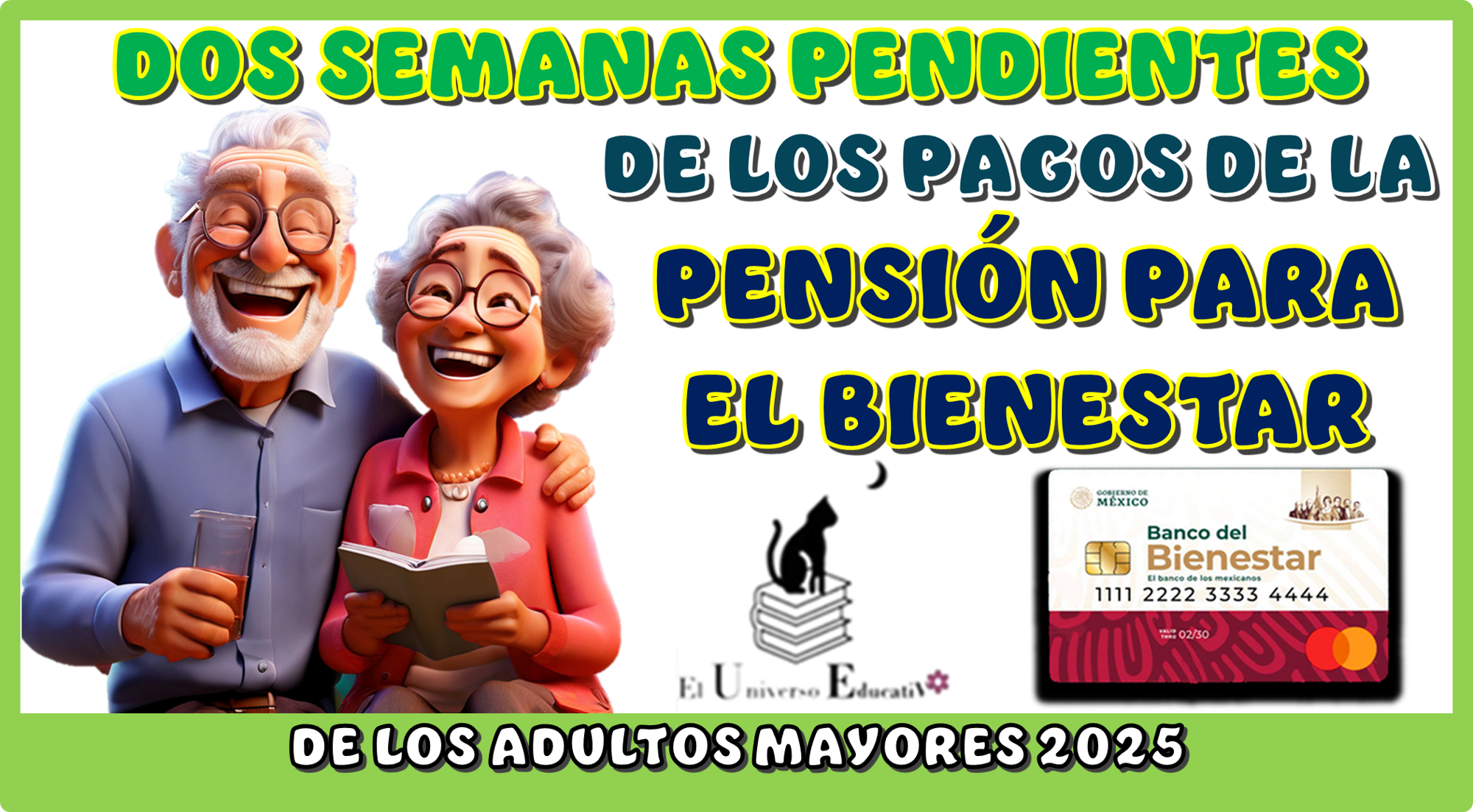 DOS SEMANAS PENDIENTES DE LOS PAGOS DE LA PENSIÓN PARA EL BIENESTAR DE LOS ADULTOS MAYORES DE ESTE 2025